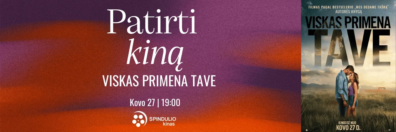 „Patirti kiną“: kino premjera su filmu VISKAS PRIMENA TAVE