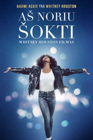 AŠ NORIU ŠOKTI. WHITNEY HOUSTON FILMAS