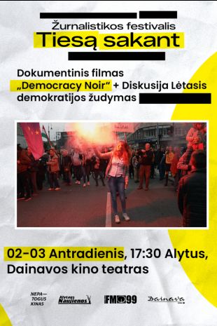 Nemokama filmo  DEMOCRACY NOIR  ir diskusija su žurnalistais „Lėtasis demokratijos žudymas“