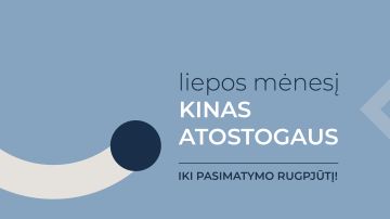 LIEPOS MĖNESĮ KINAS ATOSTOGAUS