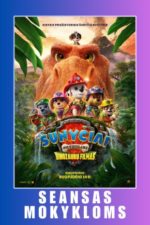 SEANSAS MOKYKLOMS: ŠUNYČIAI PATRULIAI. DINOZAURŲ FILMAS (dubliuota lietuviškai)