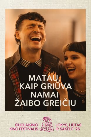 Šiuolaikinio kino festivalis LOKYS, LIŪTAS IR ŠAKELĖ '26:MATAU, KAIP GRIŪVA NAMAI ŽAIBO GREIČIU