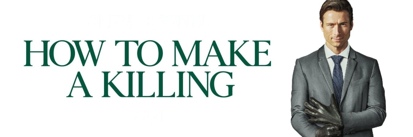 How to Make a Killing